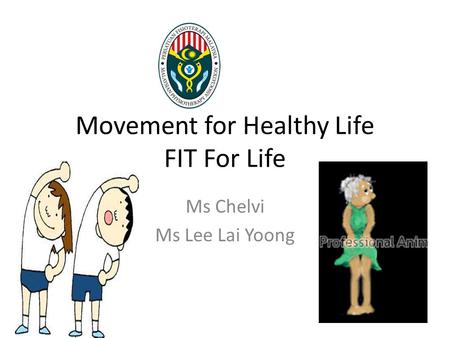 Movement for Healthy Life FIT For Life Ms Chelvi Ms Lee Lai Yoong.