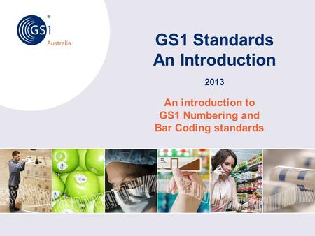 GS1 Standards An Introduction 2013 An introduction to GS1 Numbering and Bar Coding standards.