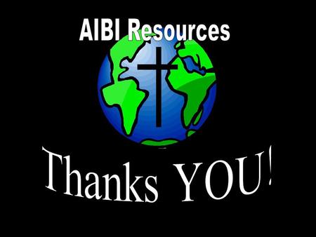 As we look at over SEVEN YEARS since the internet outreach of AIBI Resources began, thank the Lord with us that: People from over 135 countries are.