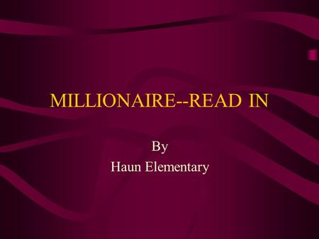MILLIONAIRE--READ IN By Haun Elementary. Put these authors in ABC order like you would find their books A. Beverly Cleary B. Matt Christopher C. Betsy.