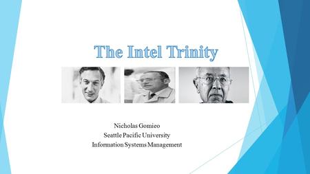 Nicholas Gomieo Seattle Pacific University Information Systems Management.