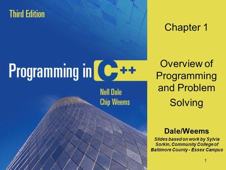 1 Chapter 1 Overview of Programming and Problem Solving Dale/Weems Slides based on work by Sylvia Sorkin, Community College of Baltimore County - Essex.