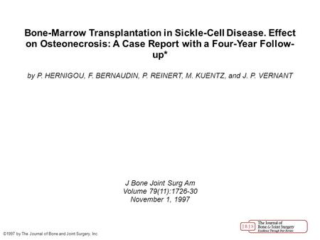 Bone-Marrow Transplantation in Sickle-Cell Disease. Effect on Osteonecrosis: A Case Report with a Four-Year Follow- up* by P. HERNIGOU, F. BERNAUDIN, P.