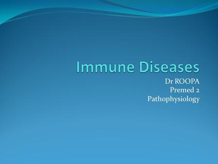 Dr ROOPA Premed 2 Pathophysiology. IMMUNITY The term immunity refers to the resistance exhibited by the host towards injury caused by microorganisms and.