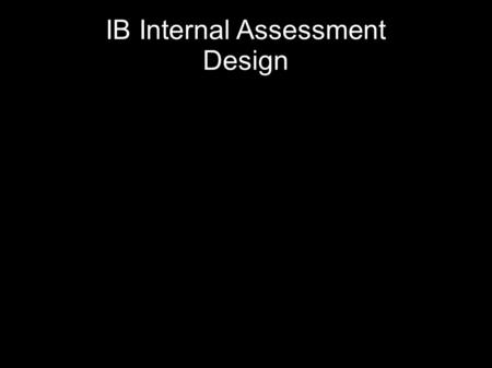 IB Internal Assessment Design. Designing an Experiment Formulate a research question. Read the background theory. Decide on the equipment you will need.