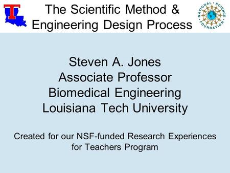 Steven A. Jones Associate Professor Biomedical Engineering Louisiana Tech University Created for our NSF-funded Research Experiences for Teachers Program.