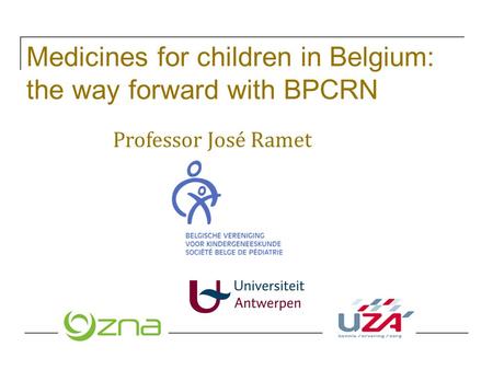Medicines for children in Belgium: the way forward with BPCRN Professor José Ramet.