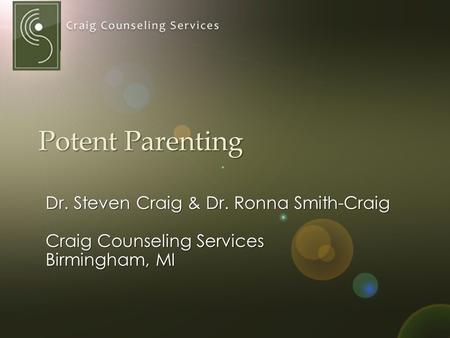 Potent Parenting Dr. Steven Craig & Dr. Ronna Smith-Craig