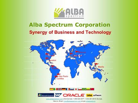 Synergy of Business and Technology Alba Spectrum Corporation Houston Bogota São Paulo Düsseldorf www.albaspectrum.comwww.albaspectrum.com USA/Canada: 1-866-528-0577,