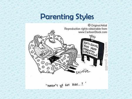Parenting Styles. Self-Concept Developed by age 12 Developed by age 12 Assessment of who they are Assessment of who they are Infants recognize self in.