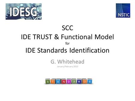SCC IDE TRUST & Functional Model for IDE Standards Identification G. Whitehead January/February 2013.