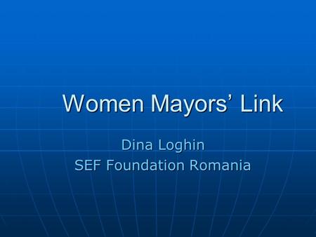 Women Mayors’ Link Dina Loghin SEF Foundation Romania.