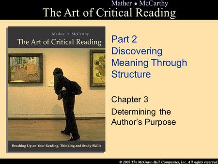 © 2005 The McGraw-Hill Companies, Inc. All rights reserved. The Art of Critical Reading Mather ● McCarthy Part 2 Discovering Meaning Through Structure.