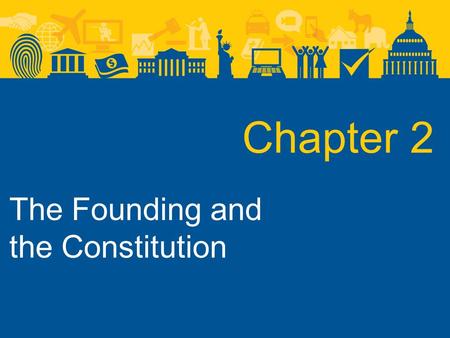 Chapter 2 The Founding and the Constitution.