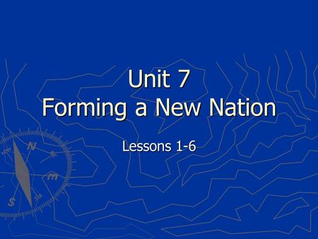 Unit 7 Forming a New Nation Lessons 1-6. 1.a person who supported a strong national government and was in favor of adopting the Constitution 2.a group.