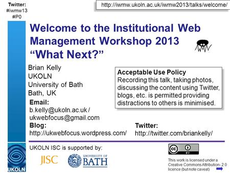 A centre of expertise in digital information managementwww.ukoln.ac.uk Brian Kelly UKOLN University of Bath Bath, UK UKOLN ISC is supported by: This work.