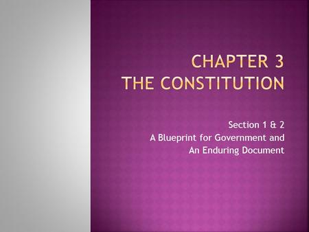 Section 1 & 2 A Blueprint for Government and An Enduring Document.