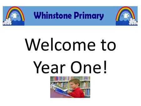 Welcome to Year One!. Staffing The teaching staff are; MRS TODD – Key Stage One Leader, Transition Leader, School Literacy Leader and Y1 Teacher MRS WILLIAMS.