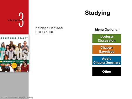 © 2014 Wadsworth, Cengage Learning Menu Options: Lecture/ Discussion Chapter Exercises Audio Chapter Summary Chapter Summary Other Studying © 2014 Wadsworth,