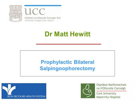 Dr Matt Hewitt Prophylactic Bilateral Salpingoophorectomy.