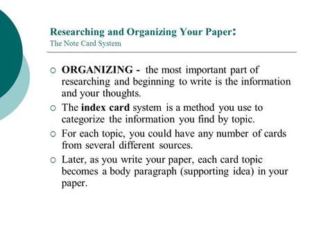 Researching and Organizing Your Paper: The Note Card System