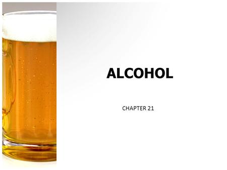 ALCOHOL CHAPTER 21.