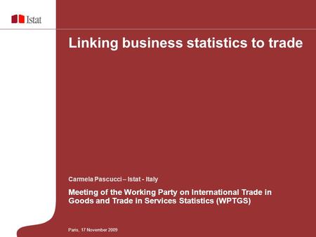 Carmela Pascucci – Istat - Italy Meeting of the Working Party on International Trade in Goods and Trade in Services Statistics (WPTGS) Linking business.