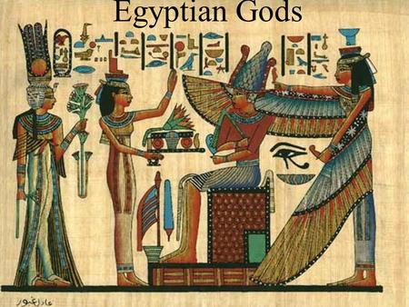 Egyptian Gods 2017/4/21 Dr. Montoneri.