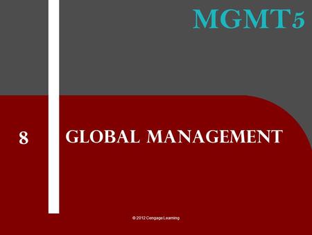 Global Management 8 © 2012 Cengage Learning.