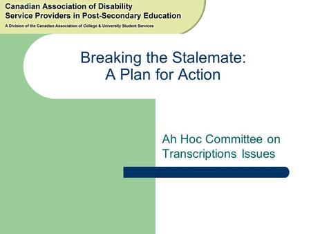 Breaking the Stalemate: A Plan for Action Ah Hoc Committee on Transcriptions Issues.