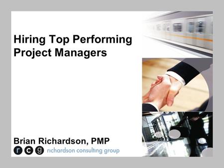 Hiring Top Performing Project Managers Brian Richardson, PMP.