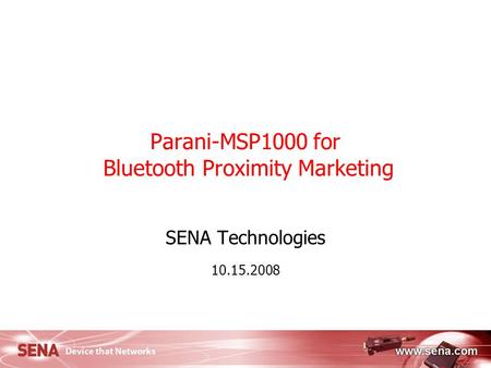 1 Parani-MSP1000 for Bluetooth Proximity Marketing SENA Technologies 10.15.2008.