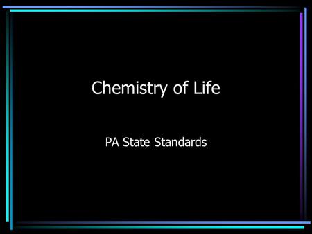 Chemistry of Life PA State Standards.
