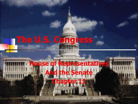 The U.S. Congress House of Representatives And the Senate Chapter 11.
