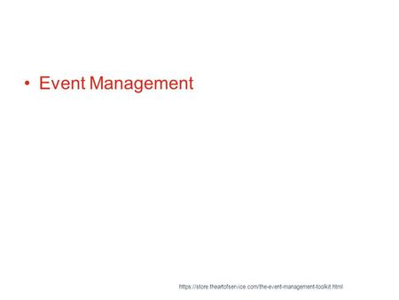 Event Management https://store.theartofservice.com/the-event-management-toolkit.html.