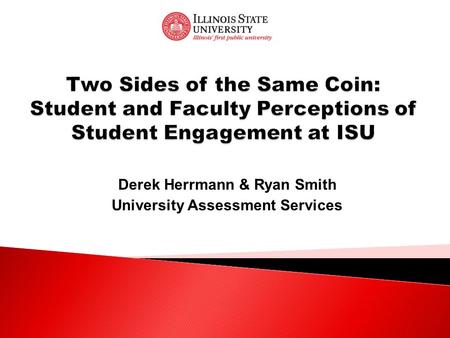 Derek Herrmann & Ryan Smith University Assessment Services.
