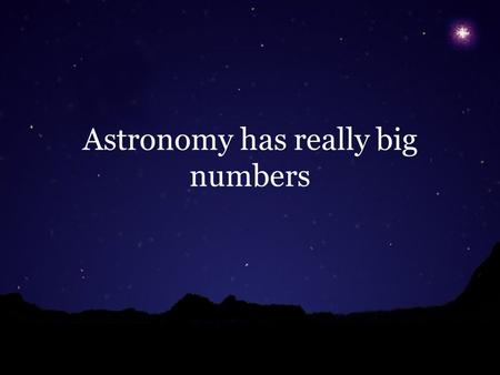 Astronomy has really big numbers