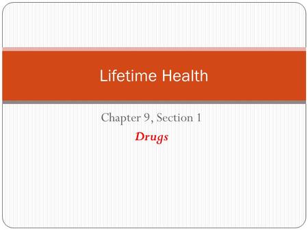 Lifetime Health Chapter 9, Section 1 Drugs.