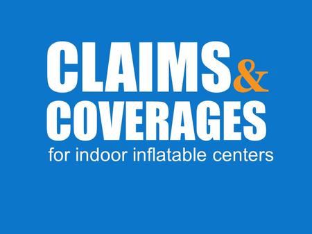 CLAIMS & COVERAGES for indoor inflatable centers.