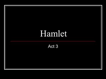 Hamlet Act 3.