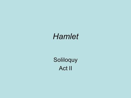 Hamlet Soliloquy Act II.