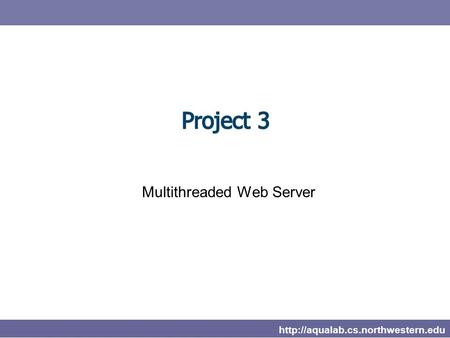 Multithreaded Web Server.