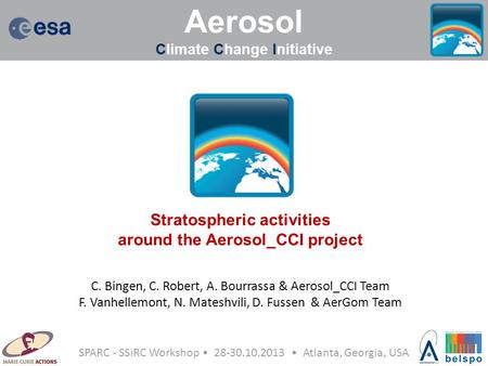 Aerosol Climate Change Initiative Stratospheric activities around the Aerosol_CCI project C. Bingen, C. Robert, A. Bourrassa & Aerosol_CCI Team F. Vanhellemont,