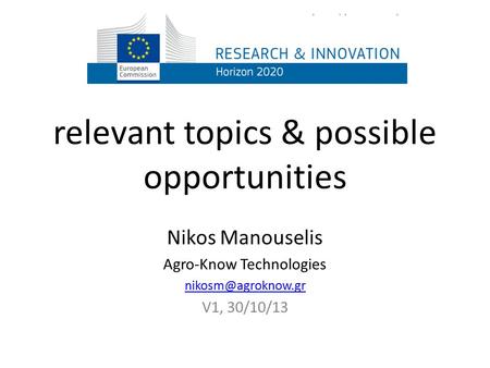 Relevant topics & possible opportunities Nikos Manouselis Agro-Know Technologies V1, 30/10/13.