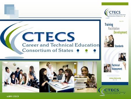 © 2011 CTECS. Career and Technical Education Consortium of States Organizational Structure Career and Technical Education Consortium of States Organizational.