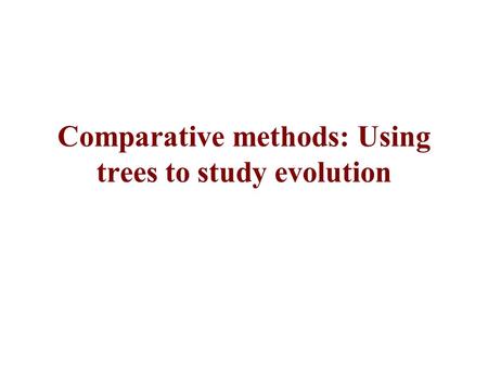 Comparative methods: Using trees to study evolution.