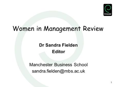 1 Women in Management Review Dr Sandra Fielden Editor Manchester Business School