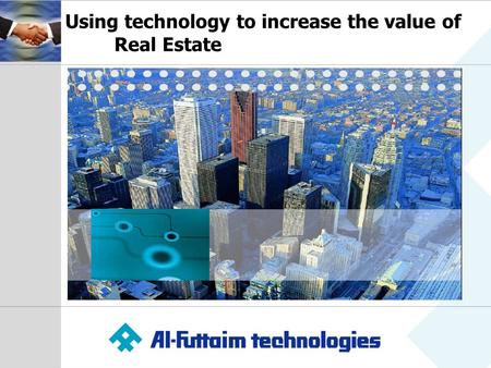 Using technology to increase the value of 	Real Estate
