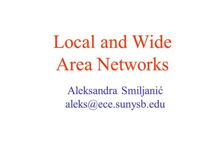 Aleksandra Smiljanić Local and Wide Area Networks.