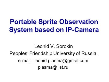 Portable Sprite Observation System based on IP-Camera Leonid V. Sorokin Peoples’ Friendship University of Russia,